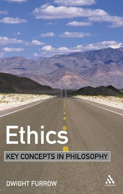 Ethics: Key Concepts in Philosophy by Furrow, Dwight