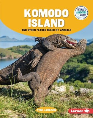 Komodo Island and Other Places Ruled by Animals by Jackson, Tom