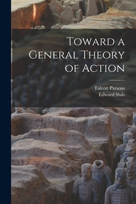 Toward a General Theory of Action by Parsons, Talcott