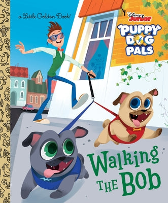 Walking the Bob (Disney Junior Puppy Dog Pals) by Saxon, Victoria