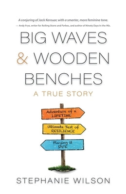 Big Waves & Wooden Benches: A True Story by Wilson