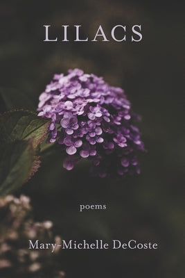 Lilacs by Decoste, Mary-Michelle