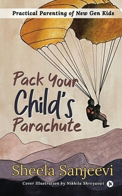 Pack your Child's Parachute by Sheela Sanjeevi