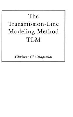 The Transmission-Line Modeling Method: Tlm by Christopoulos, Christos