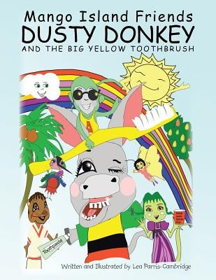 Dusty Donkey and the BIG YELLOW TOOTHBRUSH by Parris-Cambridge, Lea