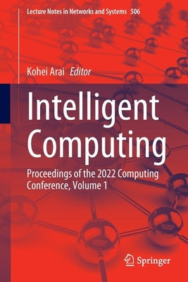 Intelligent Computing: Proceedings of the 2022 Computing Conference, Volume 1 by Arai, Kohei