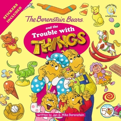 The Berenstain Bears and the Trouble with Things: Stickers Included! by Berenstain, Jan