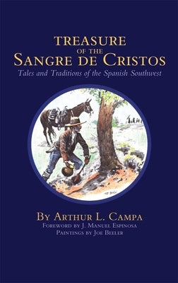 Treasure of the Sangre de Cristos: Tales and Traditions of the Spanish Southwest by Campa, Arthur L.
