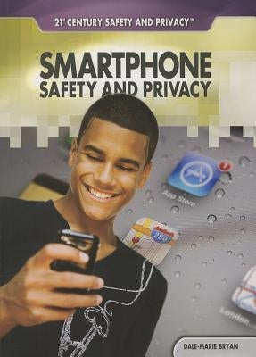 Smartphone Safety and Privacy by Bryan, Dale-Marie