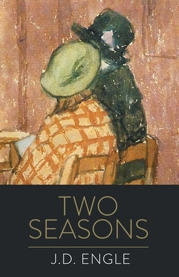 Two Seasons by Engle, J. D.