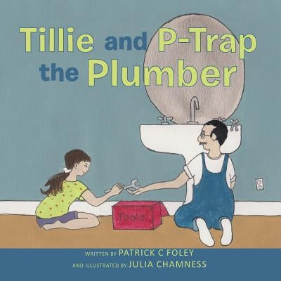Tillie and P-Trap the Plumber by Chamness, Julia