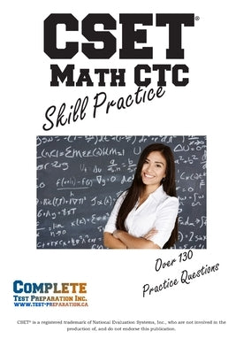 CSET (R) Math CTC Skill Practice: Practice Test Questions for CSET(R) Mathematics Test by Complete Test Preparation Inc