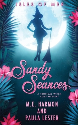 Sandy Seances by Harmon, M. E.
