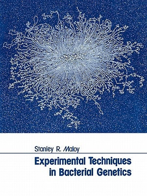 Experimental Techniques in Bacterial Genetics: . by Maloy, Stanley R.