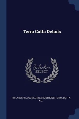 Terra Cotta Details by Conkling-Armstrong Terra Cotta Co, Phil