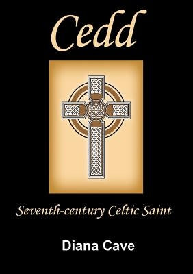 Saint Cedd: Seventh-century Celtic saint by Cave, Diana