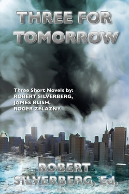 Three for Tomorrow: Three Original Novellas of Science Fiction by Blish, James