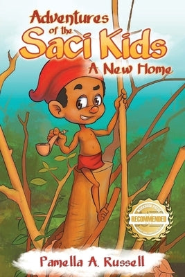 Adventures of the Sací Kids: A New Home by Russell, Pamella