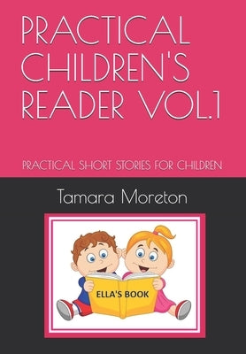 Practical Children's Reader Vol.1: Practical Short Stories for Children by Moreton, Tamara