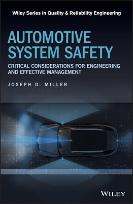 Automotive System Safety: Critical Considerations for Engineering and Effective Management by Miller, Joseph D.