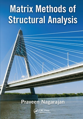 Matrix Methods of Structural Analysis by Nagarajan, Praveen