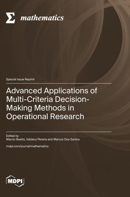 Advanced Applications of Multi-Criteria Decision-Making Methods in Operational Research by Basilio, Marcio