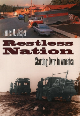 Restless Nation: Starting Over in America by Jasper, James M.