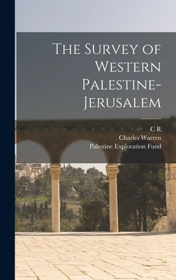 The Survey of Western Palestine-Jerusalem by Warren, Charles