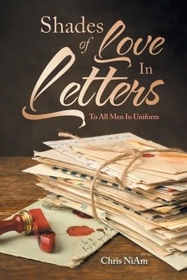 Shades of Love in Letters: To All Men in Uniform by Niam, Chris