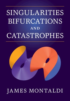Singularities, Bifurcations and Catastrophes by Montaldi, James