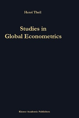 Studies in Global Econometrics by Theil, H.