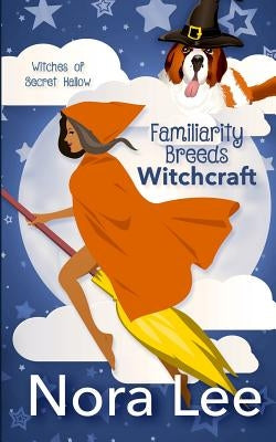 Familiarity Breeds Witchcraft by Lee, Nora