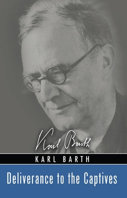 Deliverance to the Captives by Barth, Karl
