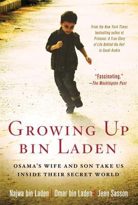 Growing Up bin Laden: Osama's Wife and Son Take Us Inside Their Secret World by Bin Laden, Najwa