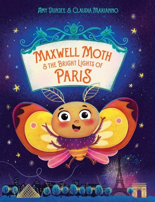 Maxwell Moth and the Bright Lights of Paris by Dunjey, Amy