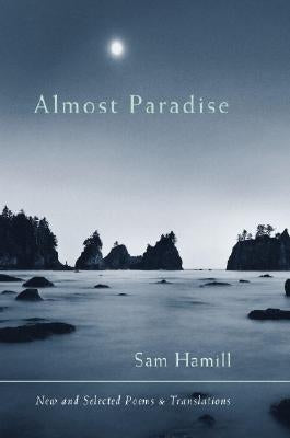 Almost Paradise-New and Selected Poems and Translations by Hamill, Sam