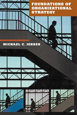 Foundations of Organizational Strategy by Jensen, Michael C.