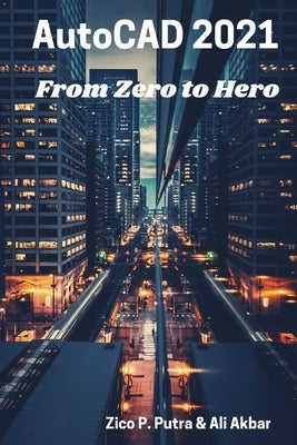 AutoCAD 2021 From Zero to Hero by Akbar, Ali