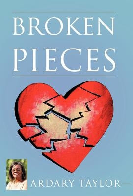 Broken Pieces by Taylor, Ardary