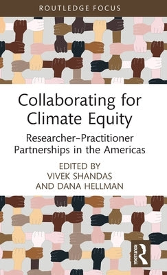Collaborating for Climate Equity: Researcher-Practitioner Partnerships in the Americas by Shandas, Vivek