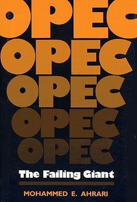 OPEC: The Failing Giant by Ahrari, Mohammed E.