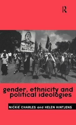Gender, Ethnicity and Political Ideologies by Charles, Nickie