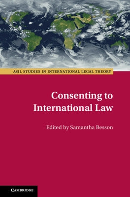 Consenting to International Law by Besson, Samantha