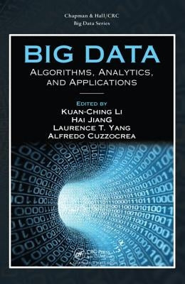 Big Data: Algorithms, Analytics, and Applications by Li, Kuan-Ching