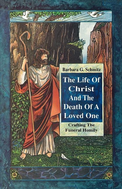 Life of Christ & the Death of by Schmitz, Barbara G.