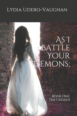As I Battle Your Demons; by Udero-Vaughan, Lydia