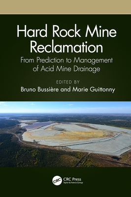 Hard Rock Mine Reclamation: From Prediction to Management of Acid Mine Drainage by Bussière, Bruno