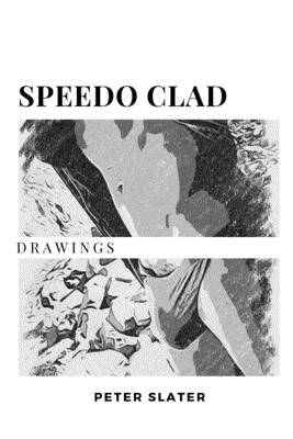 Speedo Clad Drawings by Slater, Peter