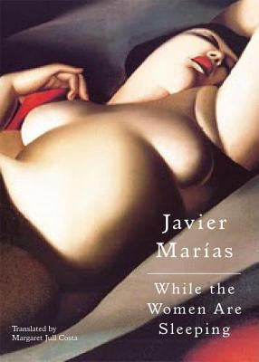 While the Women Are Sleeping by Marías, Javier