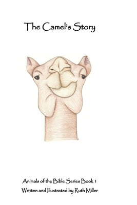 The Camel's Story by Miller, Ruth